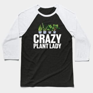 Crazy Plant Lady Gardening Baseball T-Shirt